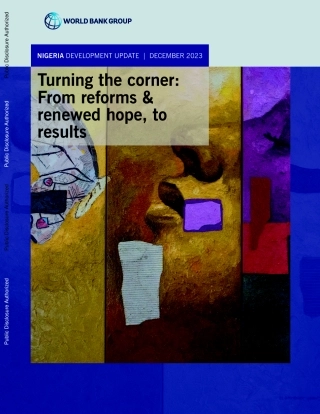 世界银行-尼日利亚发展最新消息，2023年12月-转危为安：从改革和重新燃起的希望到成果（英）-2023-64页.pdf