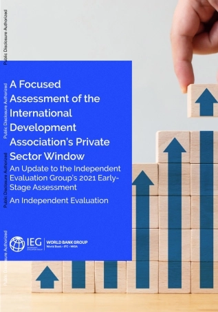 世界银行-国际开发协会私营部门窗口的重点评估：独立评估小组2021年早期评估的更新（英）-2024-122页.pdf