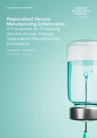 世界经济论坛-区域化疫苗生产合作框架：通过区域化生产生态系统加强疫苗获取的框架（英）-2024.1-42页.pdf