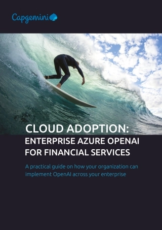 Capgemini-云应用：金融服务企业AZURE OPENAI关于您的组织如何在整个企业中实施OpenAI的实用指南（英）-2024.1-14页.pdf