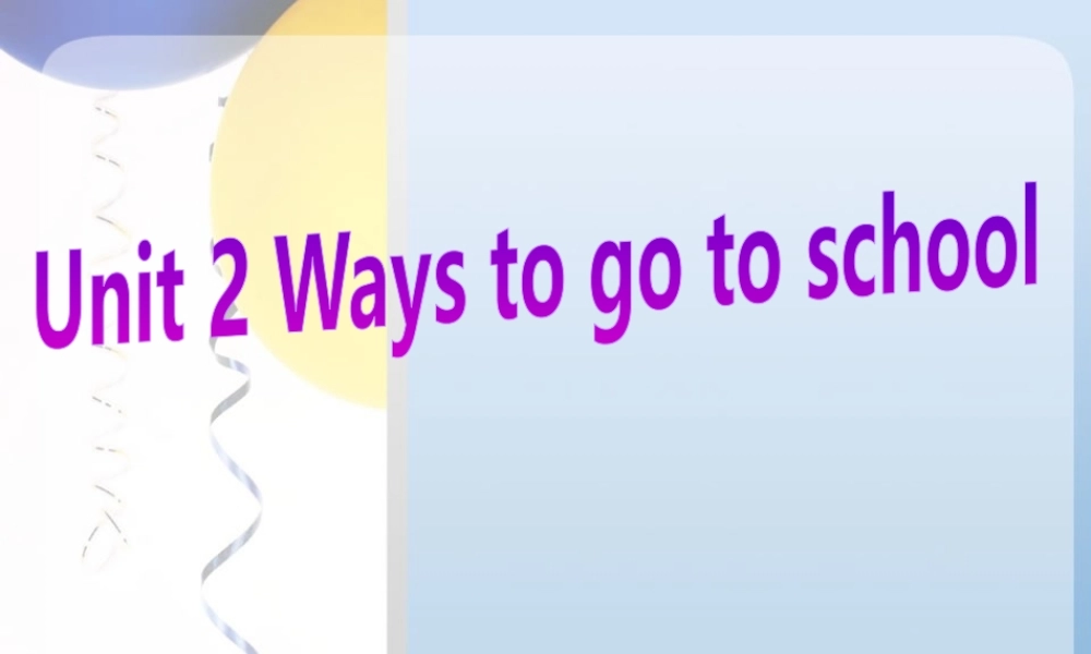 7最新版pep六年级上册unit2ways_to_go_to_school课件ppt.pptx