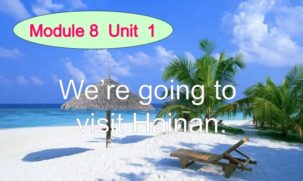 We are going to visit Hainan 英语课件PPT模板.pptx